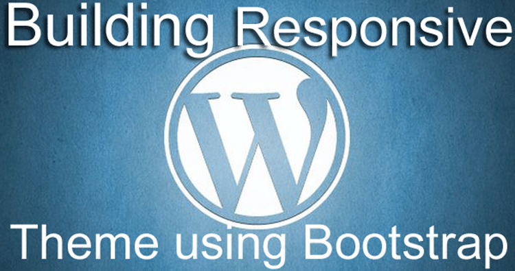 A Tutorial on Building Responsive WordPress Theme Using Bootstrap