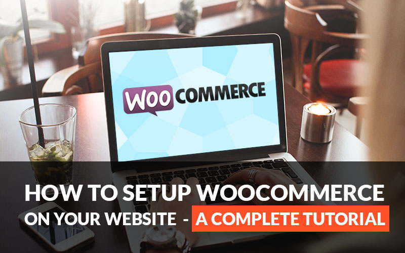 How to Setup WooCommerce on Your Website